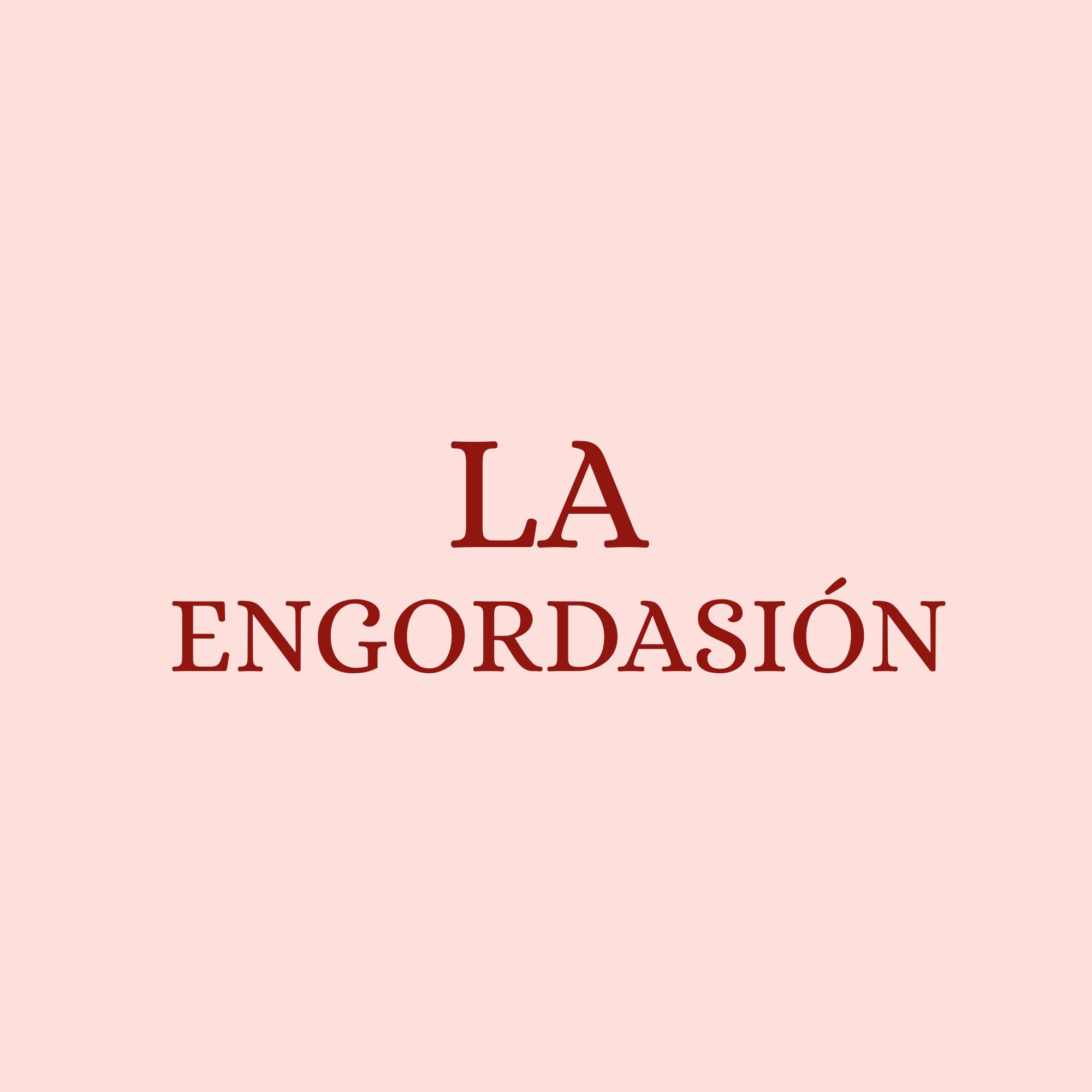 L A  -   E N G O R D A S I Ó N
